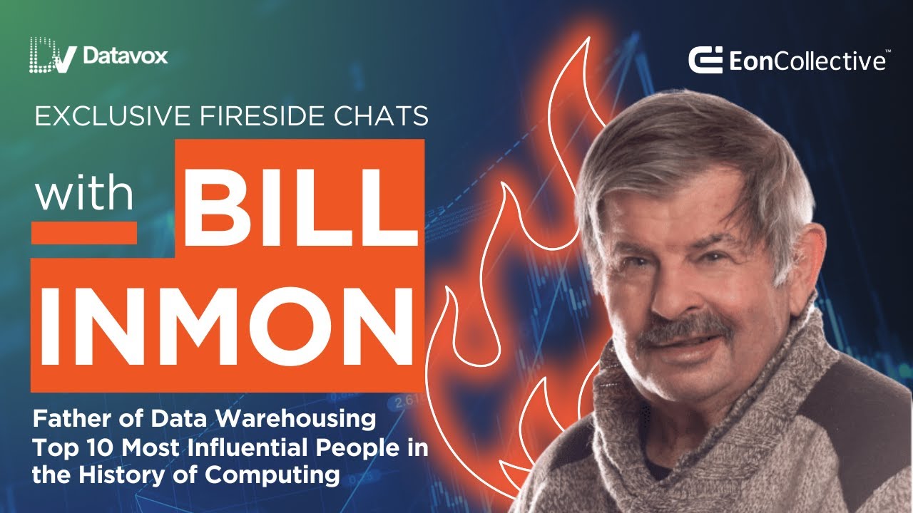 Fireside Chat with Bill Inmon, The Father of the Data Warehousing | EON Collective