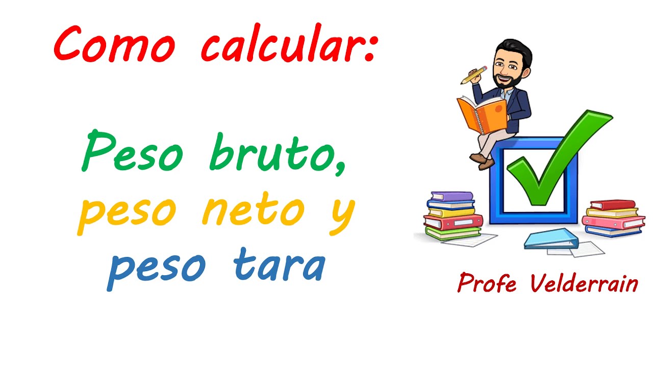 Peso bruto, peso neto y peso tara