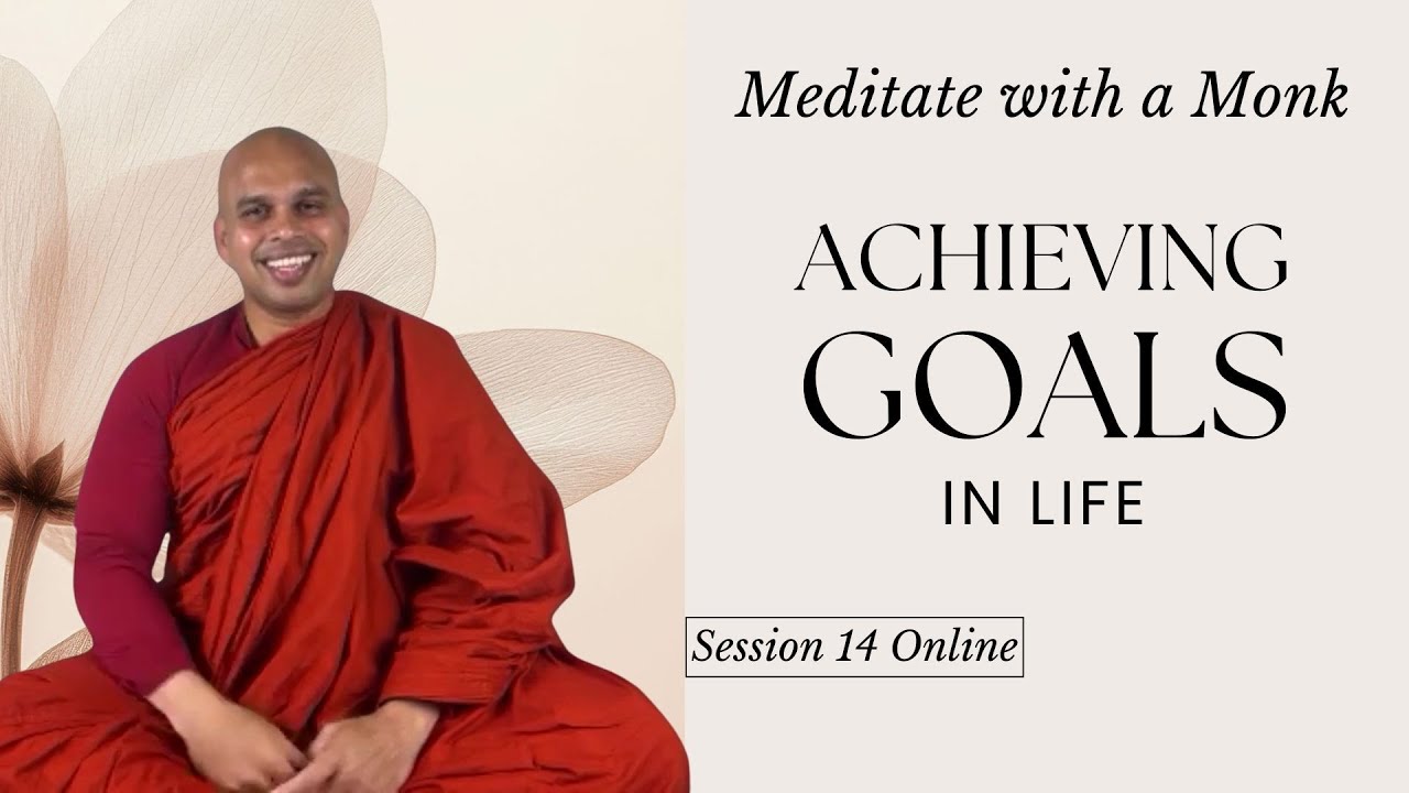 Achieving Goals in Life—Meditate with a Monk session 14