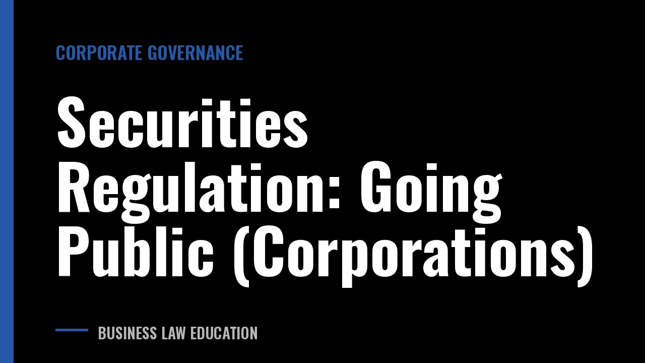 Securities Regulation: Going Public (Corporations)