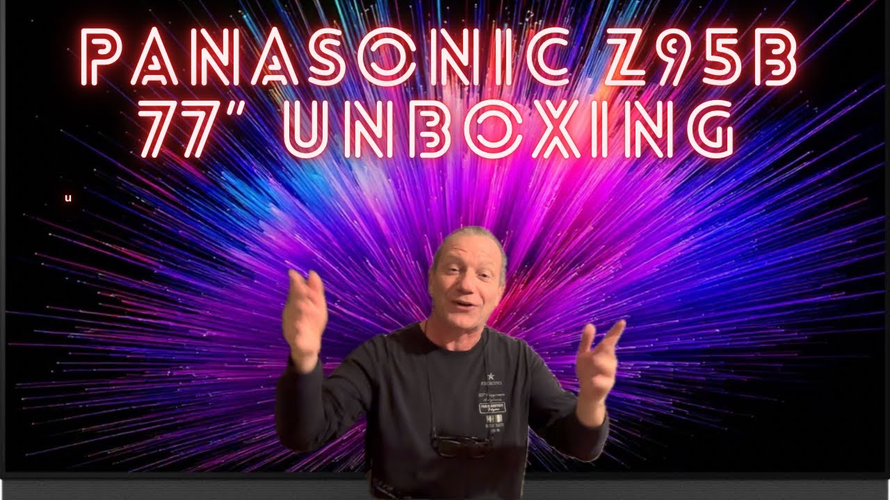 PANASONIC Z95B 77” UNBOXING