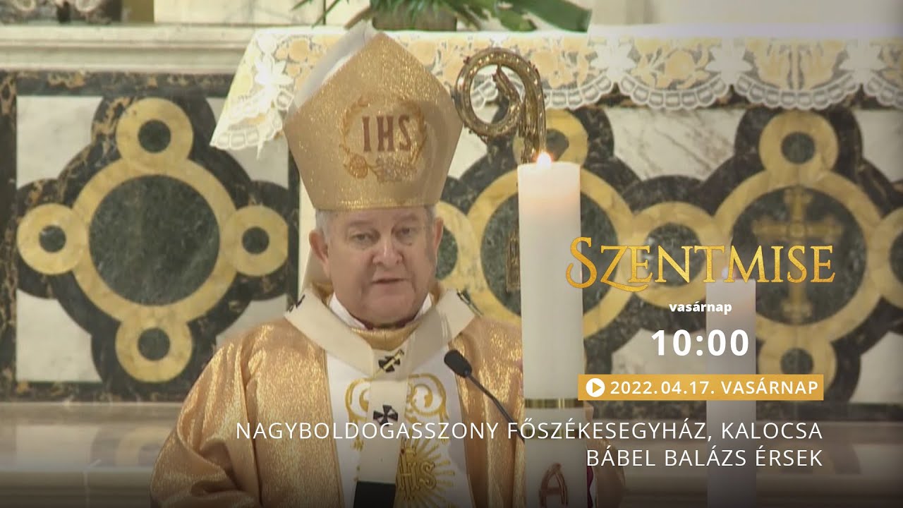 Ünnepi szentmise a kalocsai Nagyboldogasszony Főszékesegyházból – Bábel Balázs – 220417