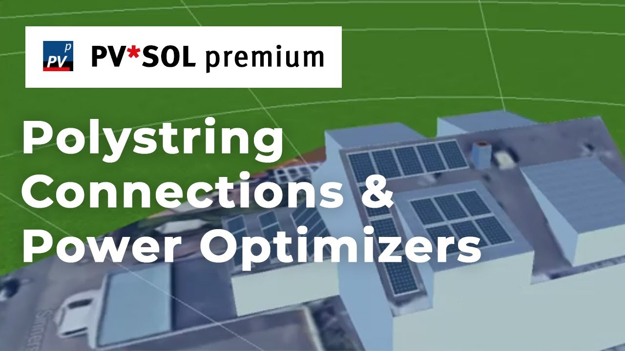 [Tutorial] Polystring Connections & Power Optimizers in PV*SOL premium (SolarEdge, Tigo, Maxim.. )