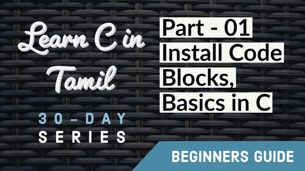 Learn C Programming in Tamil | 30 day Tutorial Series - 01 | Install Code Blocks and basis of C