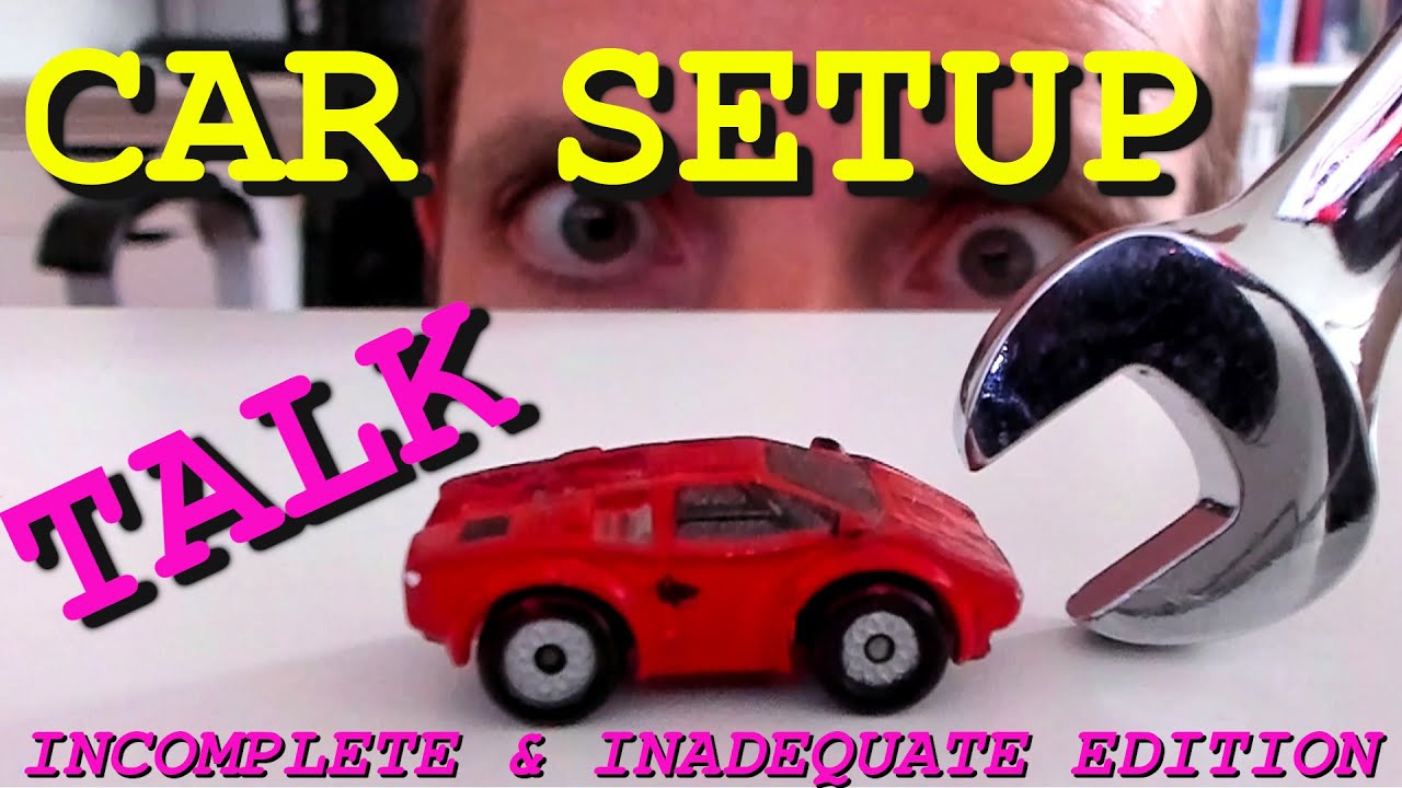 An incomplete but (possibly) refreshing look at Race Car Setup!