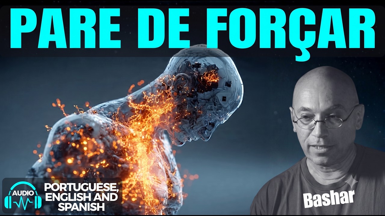 BASHAR: Por Que Quanto Mais Você Tenta, Menos Funciona (A Física Real)