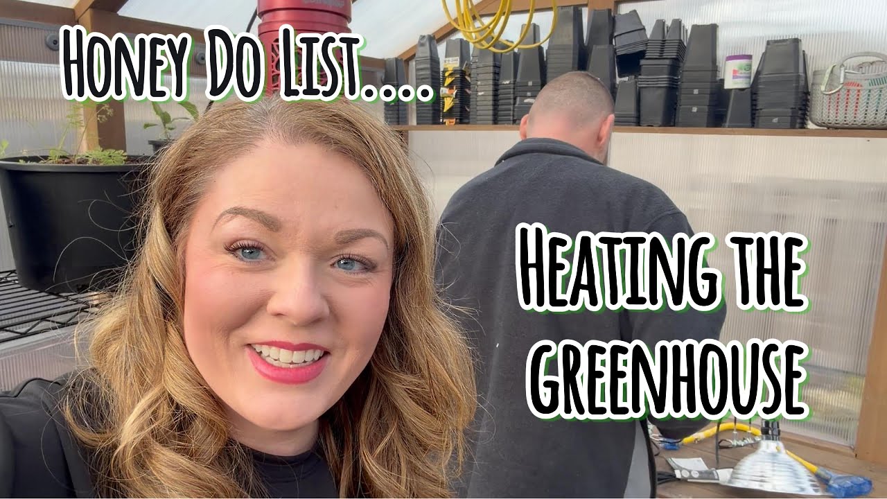 Honey Do List heating the greenhouse