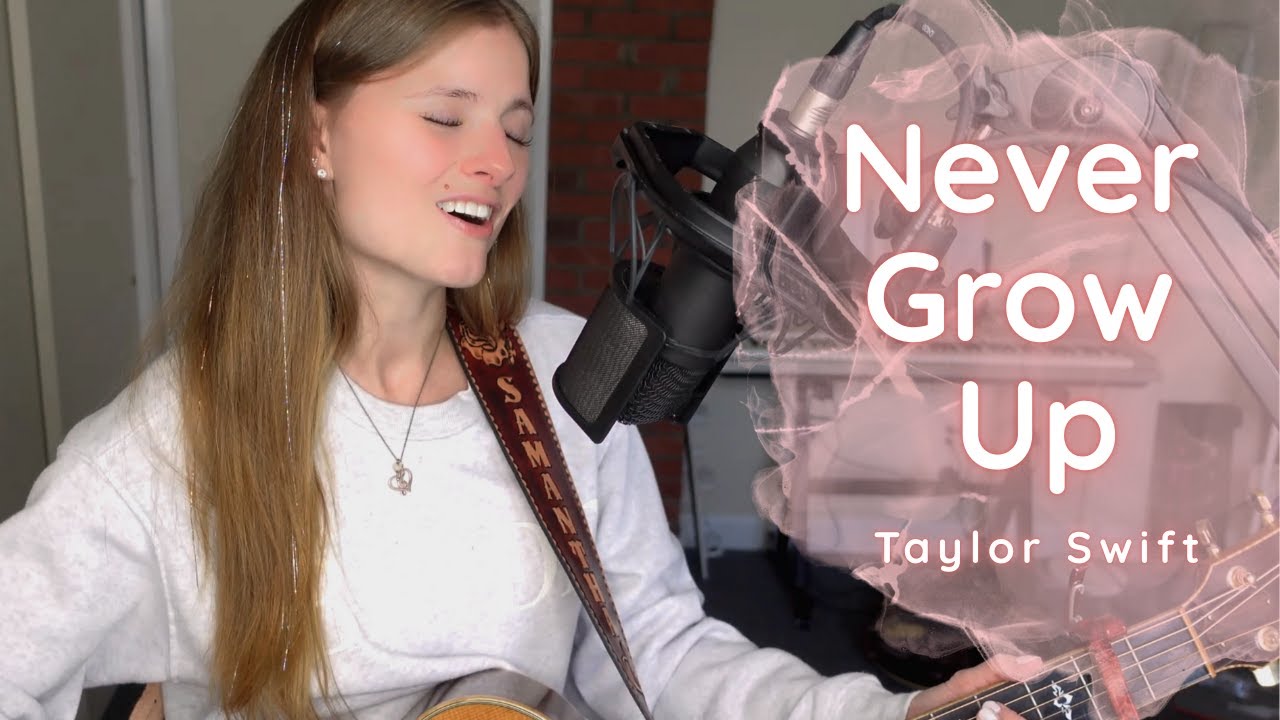 Тейлор Свифт – «Never Grow Up» (эмоциональная акустическая кавер-версия) | Женский вокал + гитара