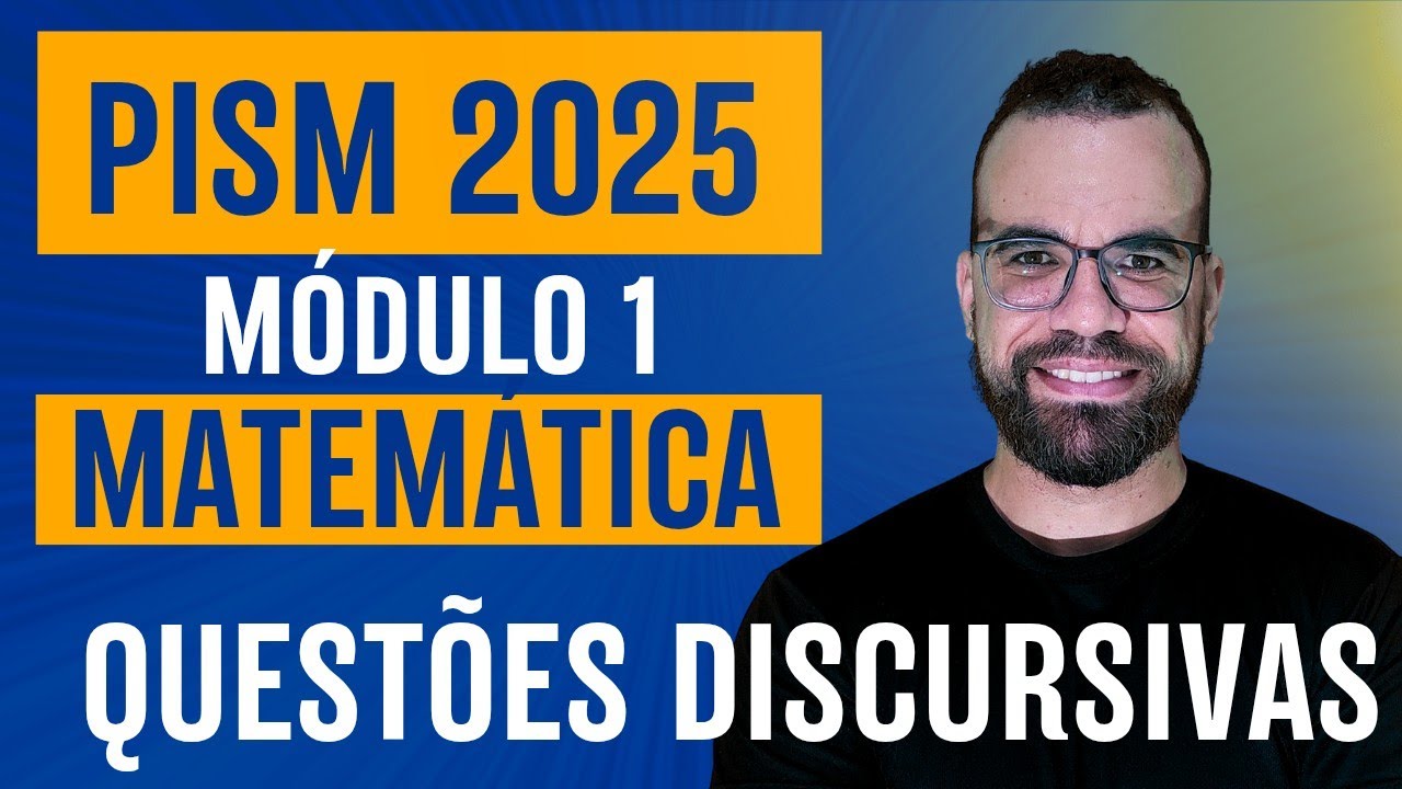 PISM 2025 – MÓDULO 1 - MATEMÁTICA Discursivas (2 questões)