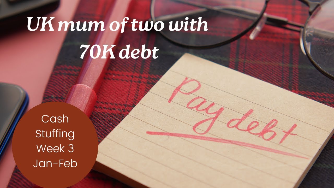 70K Debt as a UK mum | Week 3 Cash Stuff | January | February 2025