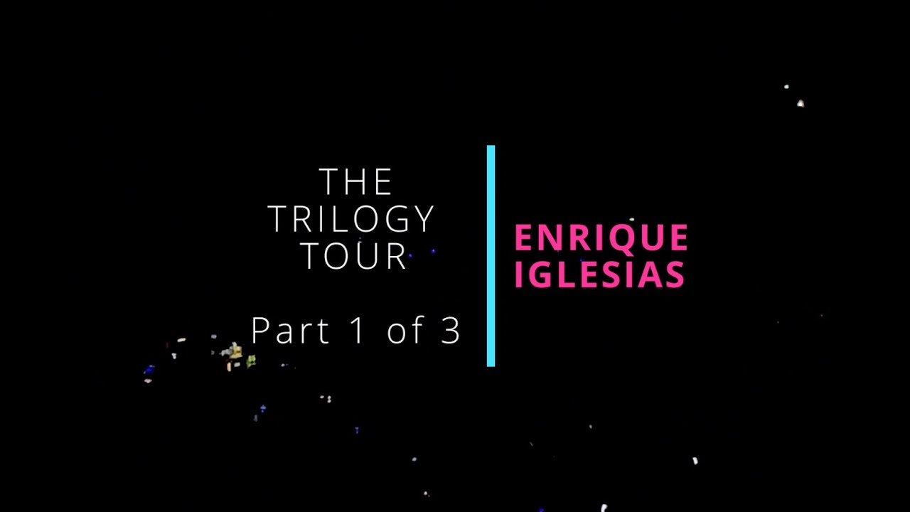 Enrique Iglesias - Trilogy Tour (Part 1 of 3) - with Pitbull and Ricky Martin