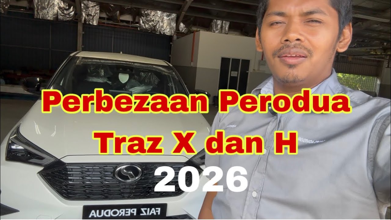 Perbezaan Perodua Traz X Dan H 2026 Full Detail
