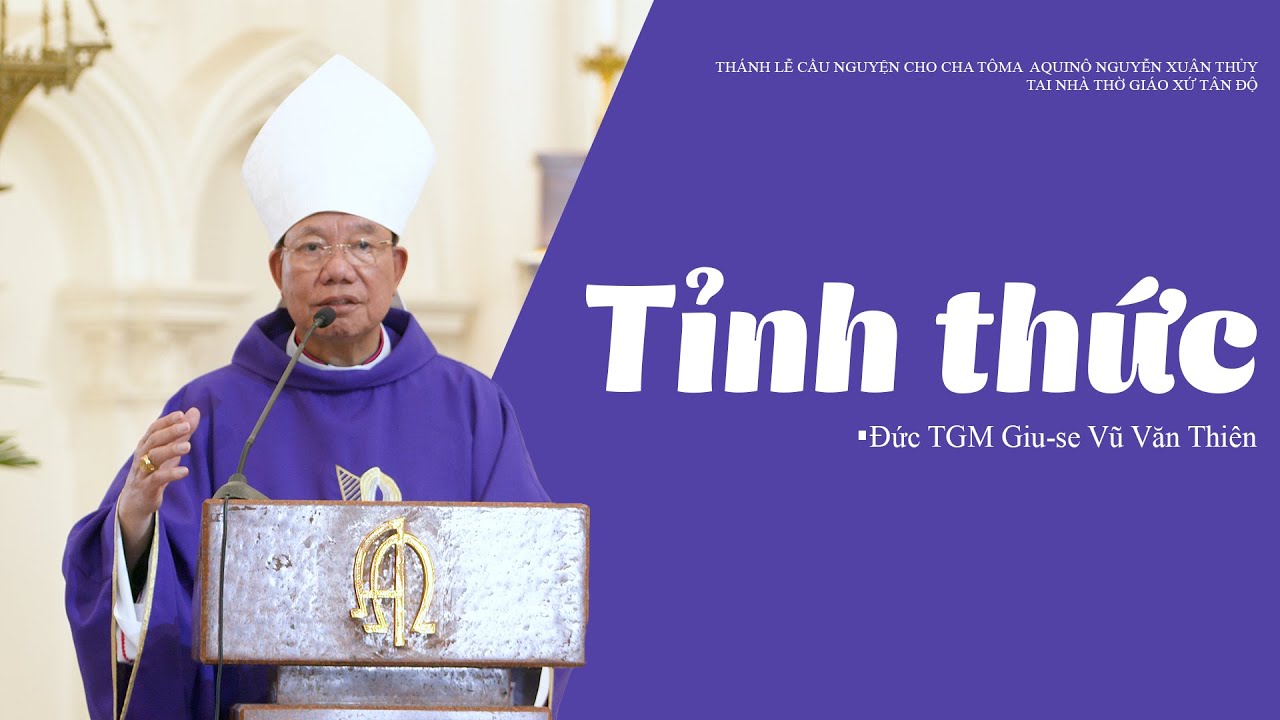 Tỉnh thức | Lễ cầu nguyện cho Cha Tôma Aquinô Nguyễn Xuân Thủy || Đức TGM Giu-se Vũ Văn Thiên