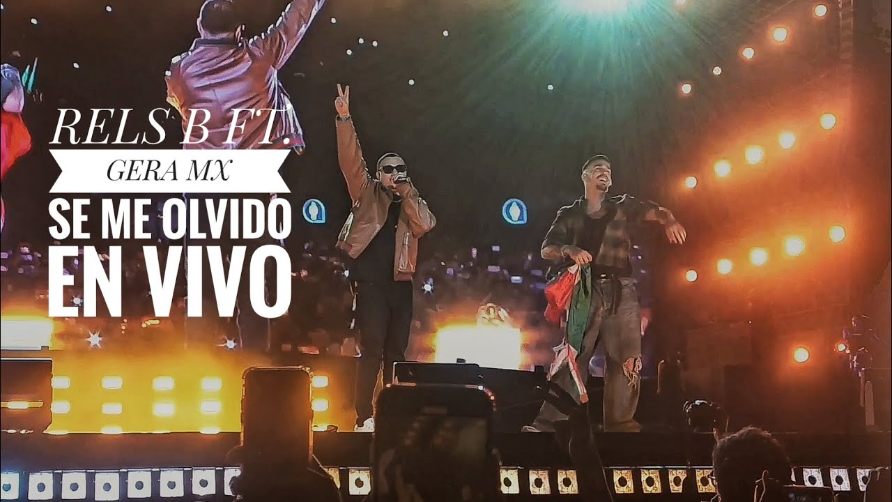 Se Me Olvidó - Rels B Ft. Gera MX, En Vivo desde el Foro Sol