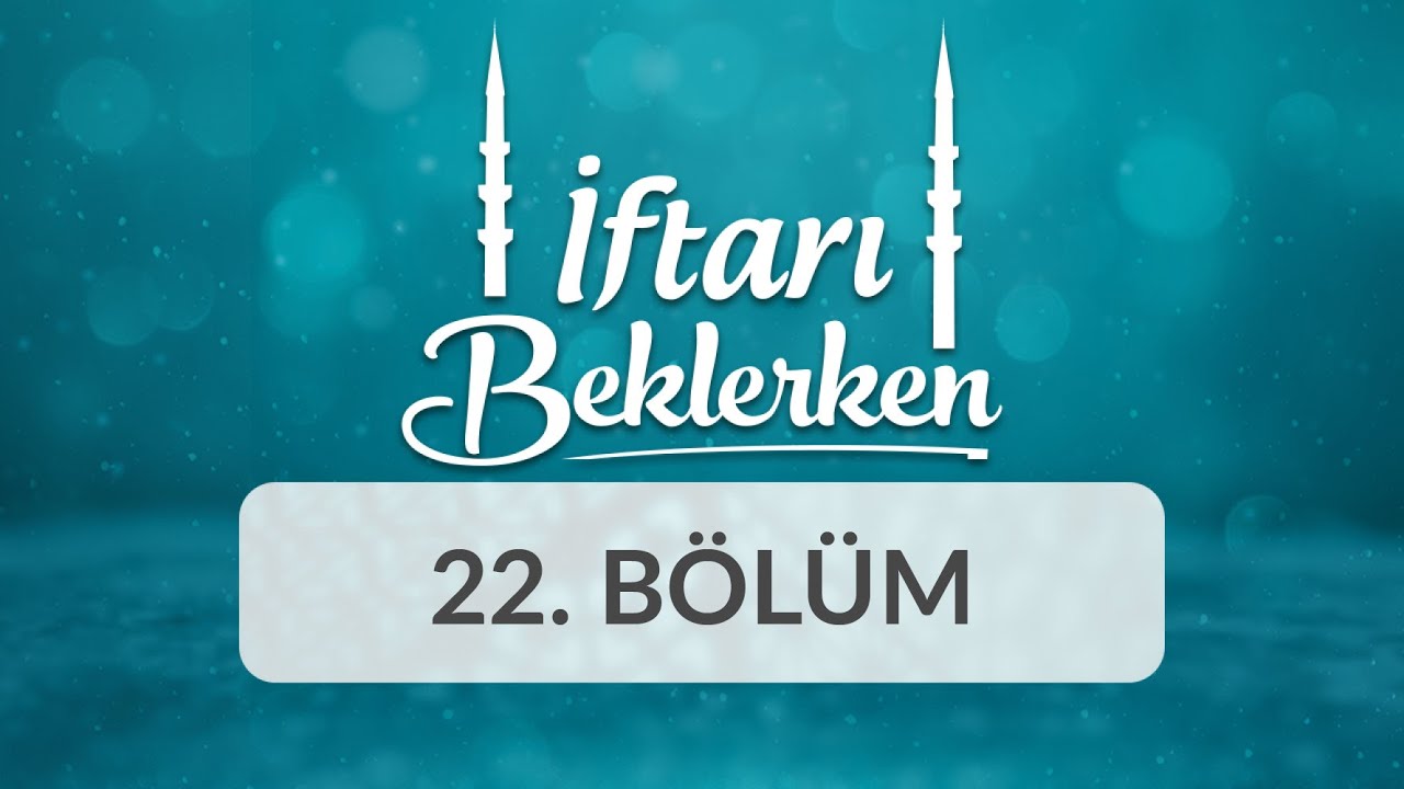 Kur'an ve Hadislerde Yaratılış ve Ölüm - İftarı Beklerken 22.Bölüm