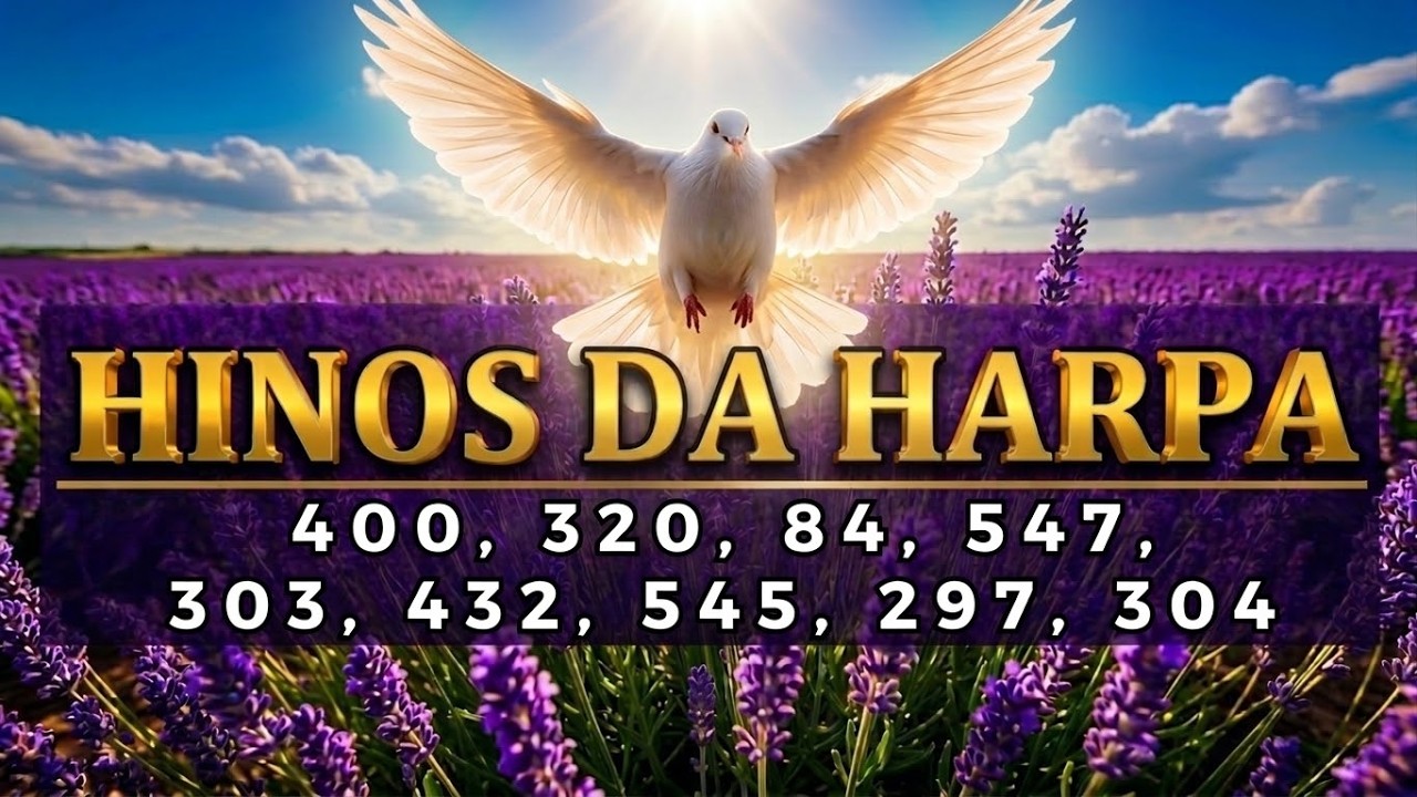 Colet&acirc;nea Hinos Ungidos Harpa Crist&atilde; que Tocam a Alma e Renovam as For&ccedil;a | Harpa Crist&atilde; Ungida