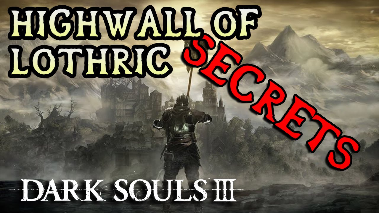 Dark Souls 3 All Items/Secrets: HIGH WALL OF LOTHRIC!