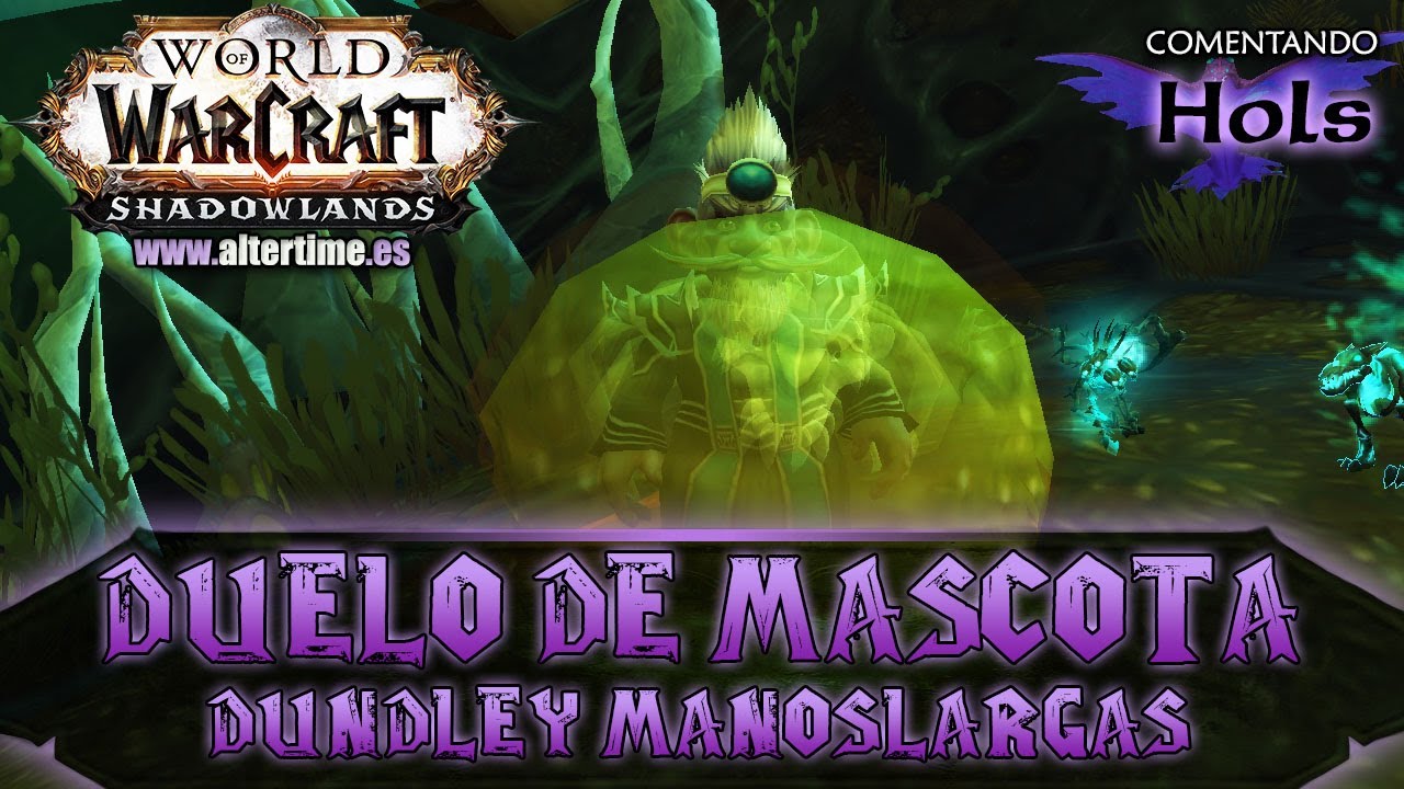 Dundley Manoslargas - Incómodo Incógnito | Duelo de Mascota | Shadowlands | World of Warcraft