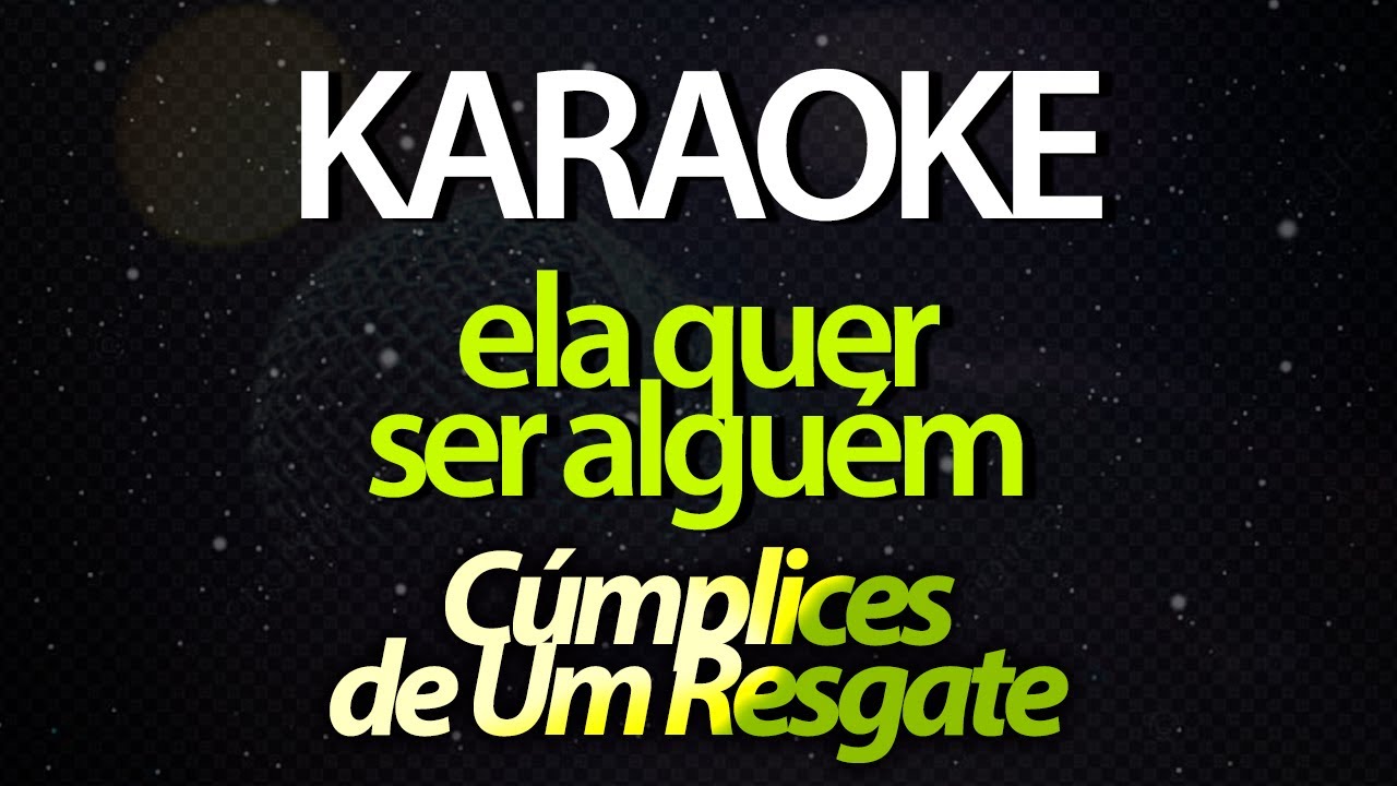 ⭐ Ela Quer Ser Alguém (Lá No Pé do Morro Tem) - Cúmplices de Um Resgate (Karaokê Version) (Cover)
