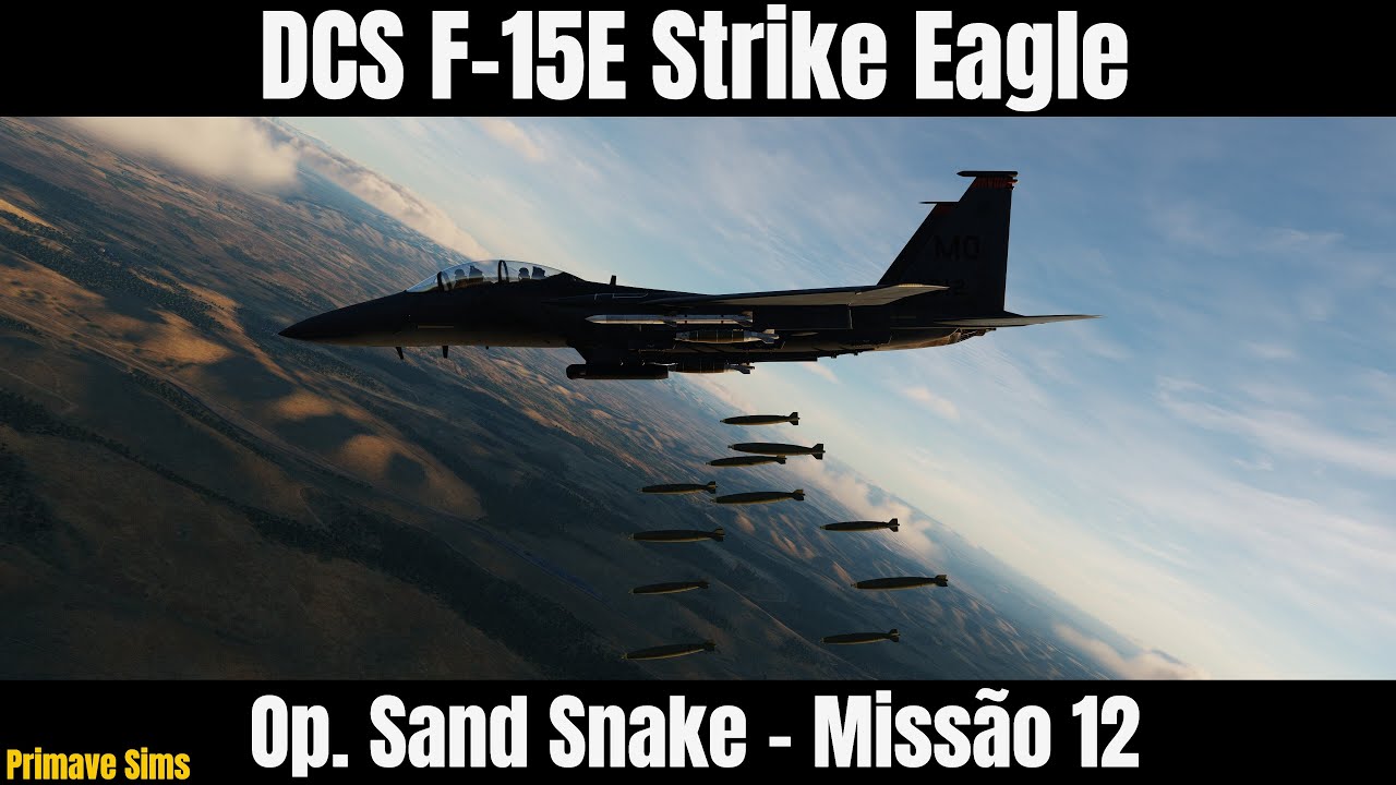 DCS F-15E Strike Eagle: Op. Sand Snake - Missão 12