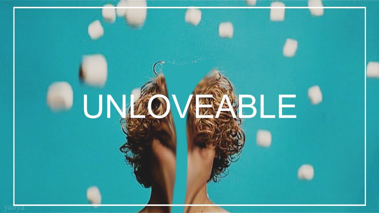 Unloveable
