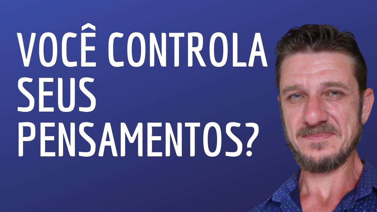 Controle dos PENSAMENTOS E SENTIMENTOS