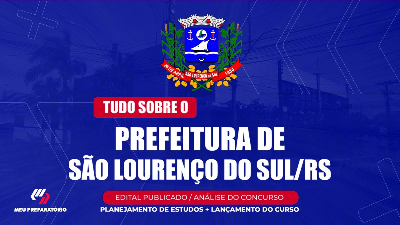 CONCURSO PREFEITURA DE SÃO LOURENÇO DO SUL/RS + PLANEJAMENTO DE ESTUDOS (EDITAL PUBLICADO)