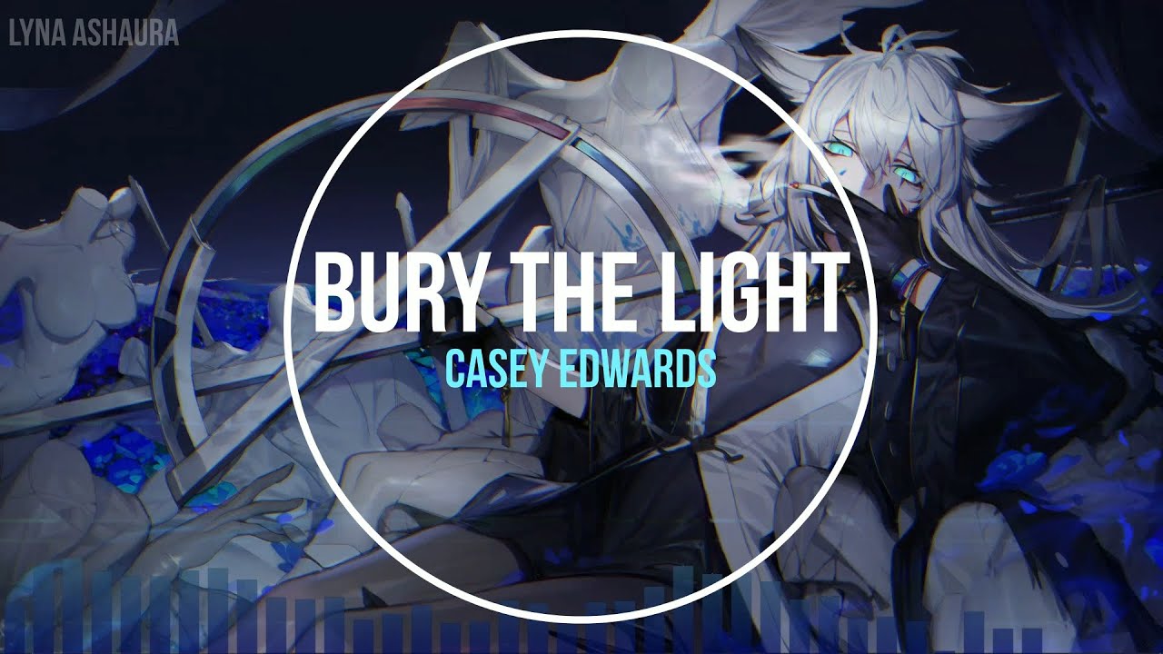 NightcoreENG - Bury the light (Casey Edwards) + LYRICS