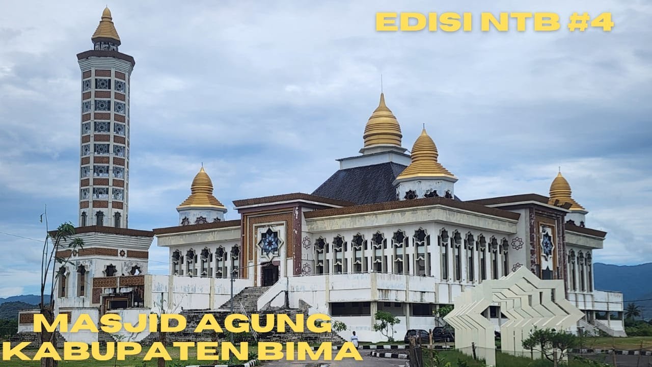 EDISI NTB KE #4 PERJALANAN KE MASJID AGUNG KABUPATEN BIMA DI NUSA TENGGARA BARAT