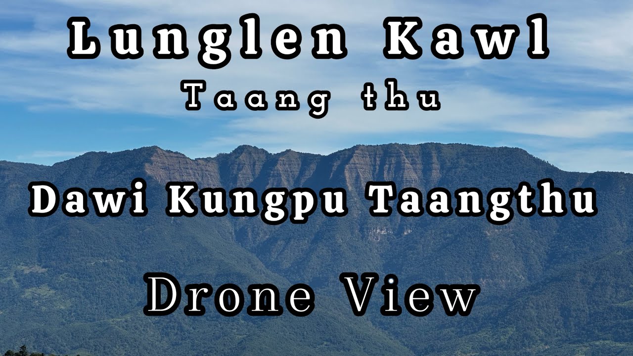 Zogam Mual Minthang “ Lunglen Kawl” Taang thu le A Mual a Teng Dawi Kungpu Taang thu🌸