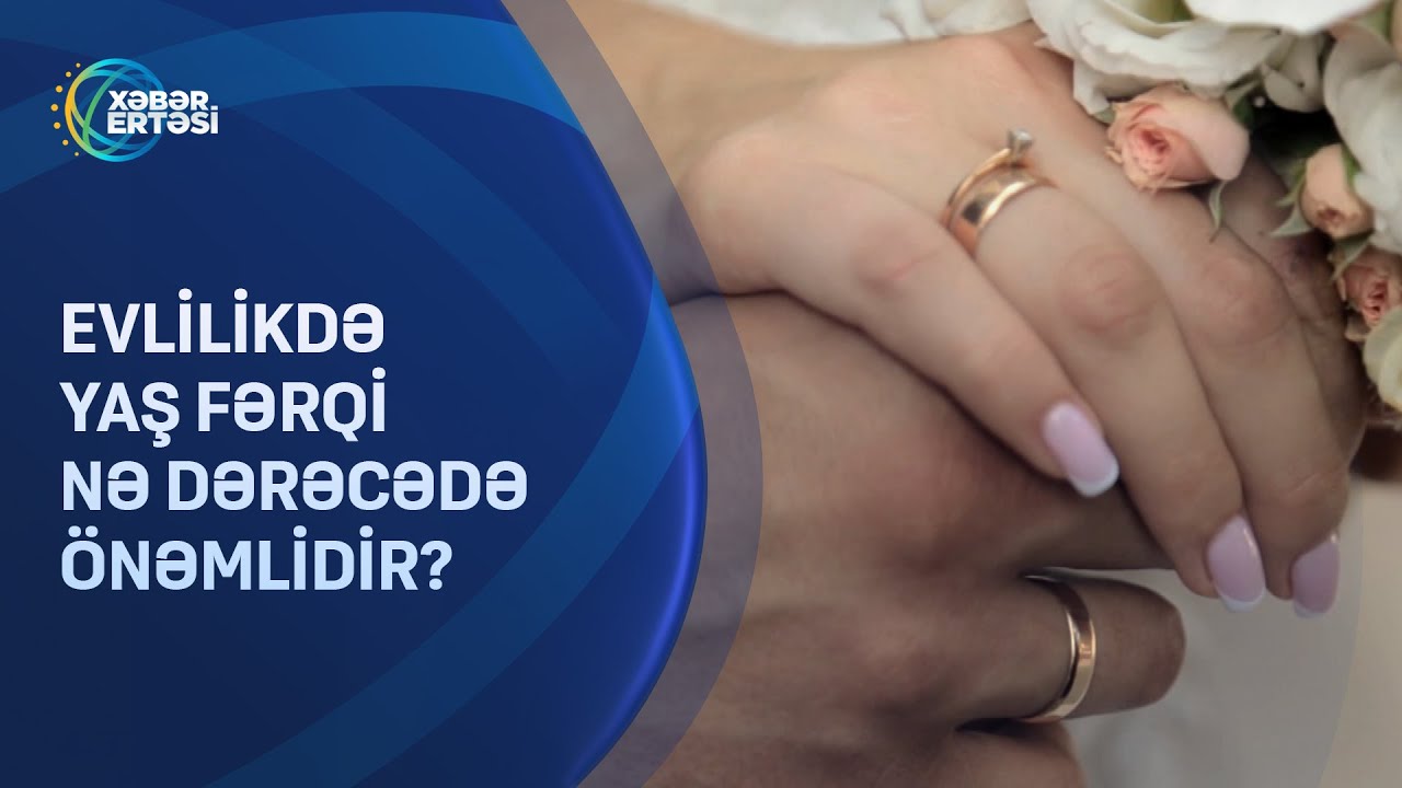 Evlilikdə yaş fərqi nə dərəcədə önəmlidir?
