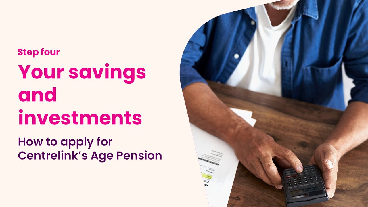Apply for the Age Pension: Savings and Investments