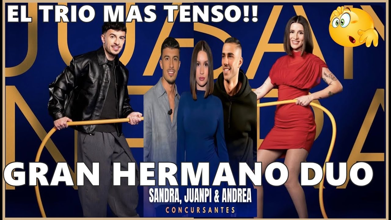 El Trío de La Isla de las Tentaciones 9 💥 EXPLOTA en GH DÚO ⚡ | Juampi, Sandra y Andrea! 🔥
