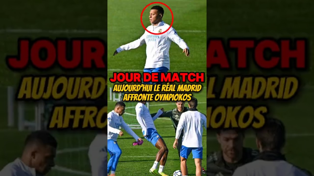 Jour de match aujourd’hui Le Real Madrid affronte l’Olympiakos 💪🔥 