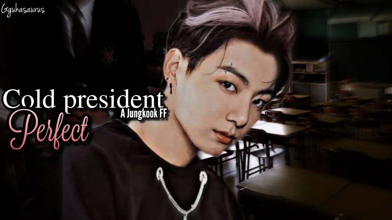 Cold President Perfect [Jungkook FF Oneshot]