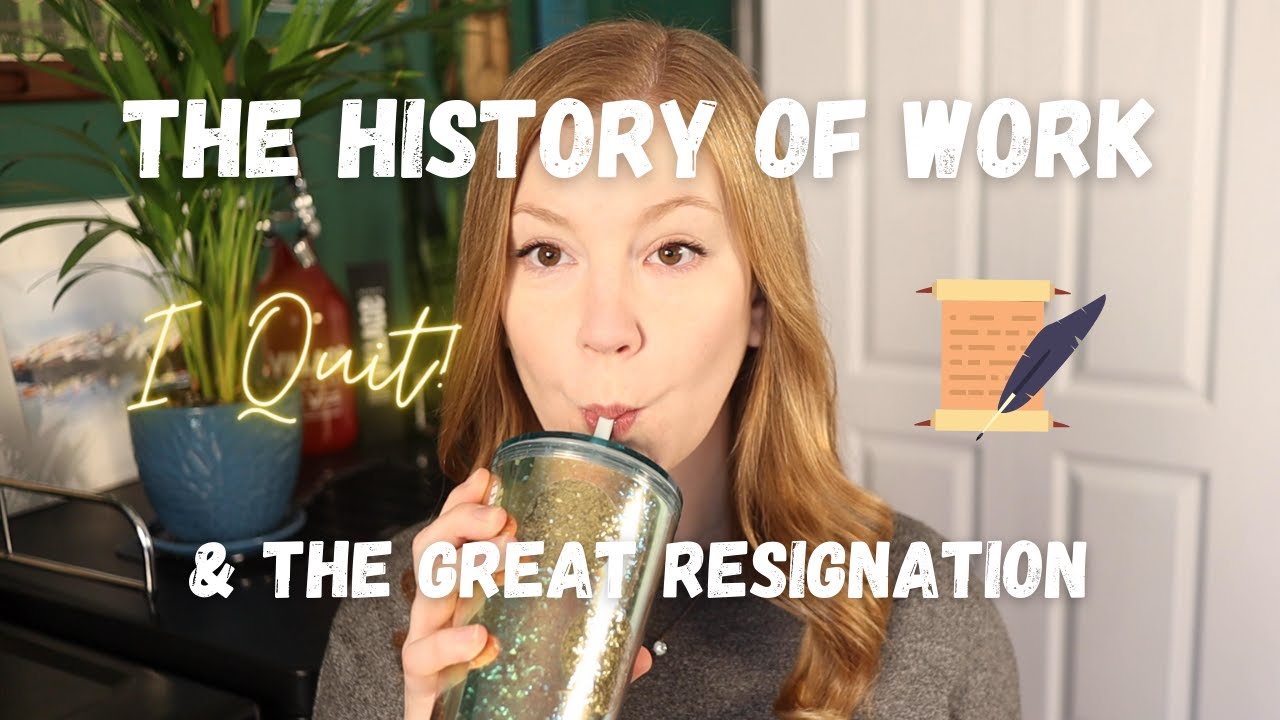 The History of Work & The Great Resignation