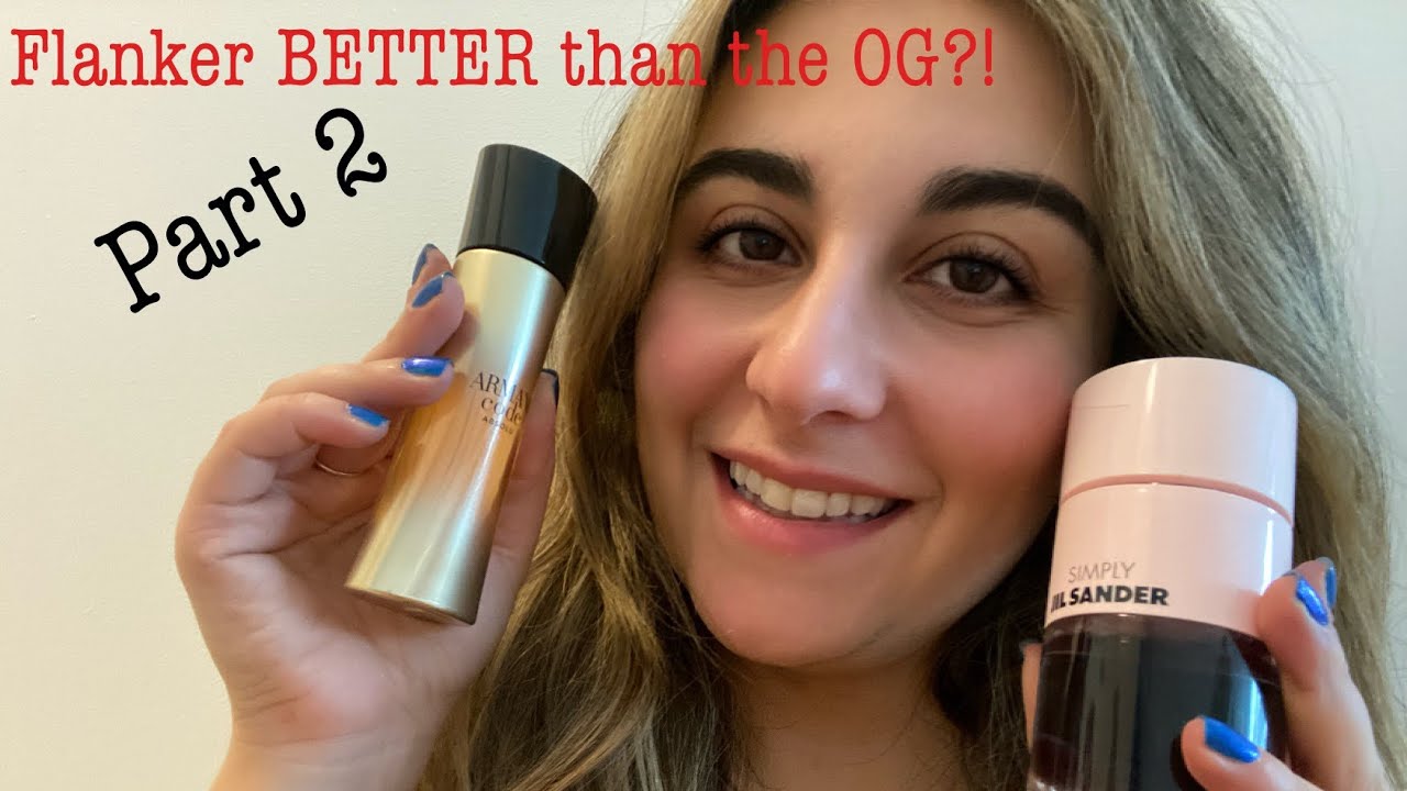 FLANKER IS BETTER THAN THE ORIGINAL FRAGRANCE | Part 2