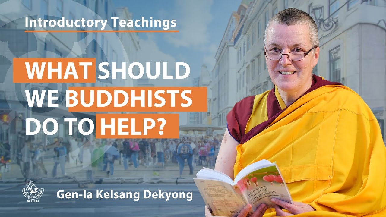 what should we Buddhists do to help? with Gen-la Dekyong