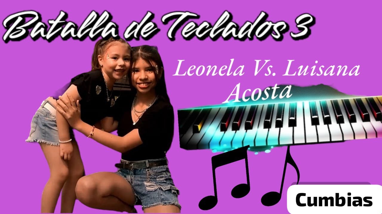 Batalla de Teclados  3 ( CUMBIAS ) Leonela ( 5 Añitos ) Vs. Luisana Acosta  ( 12 Años )
