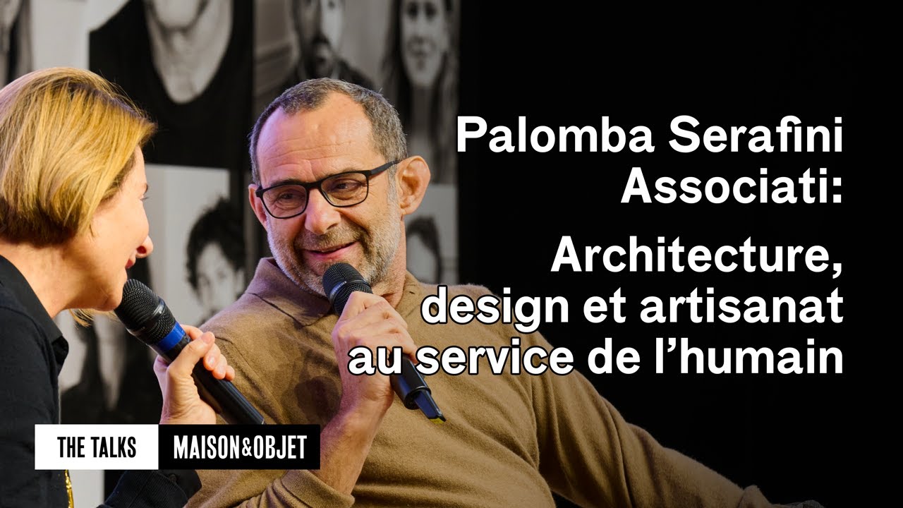 Palomba Serafini Associati: architecture, design et artisanat au service de l’humain - Maison&Objet