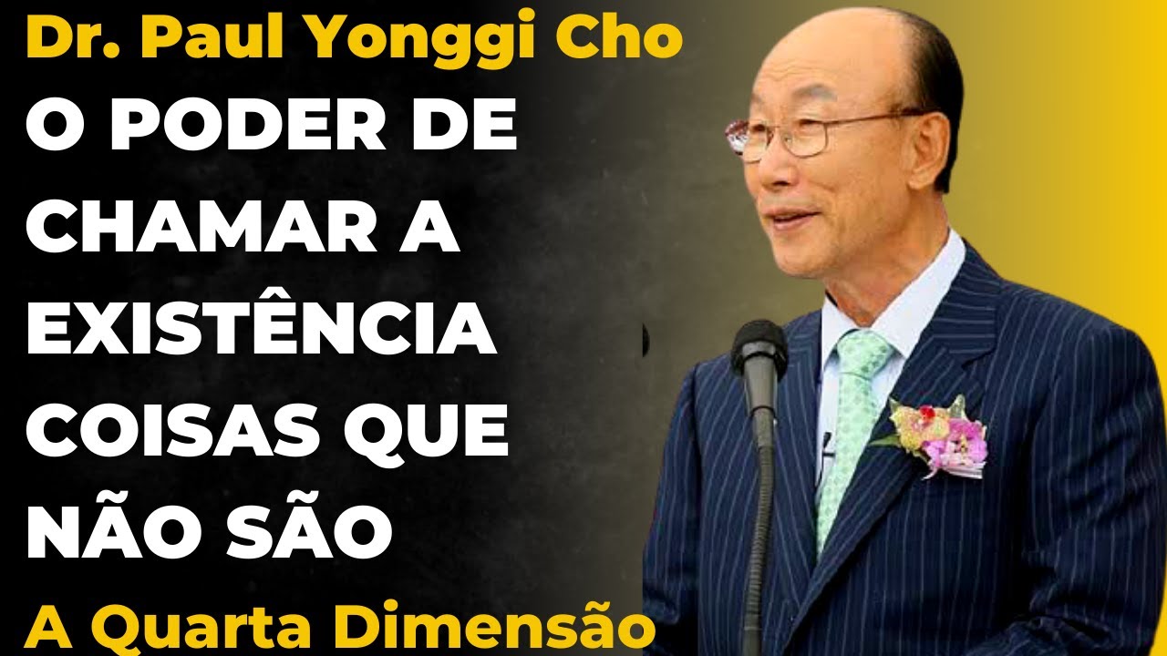 David Paul Yonggi Cho - O PODER DE CHAMAR A EXIST&Ecirc;NCIA COISAS QU&Ecirc; N&Atilde;O EXISTEM (Em Portugu&ecirc;s)
