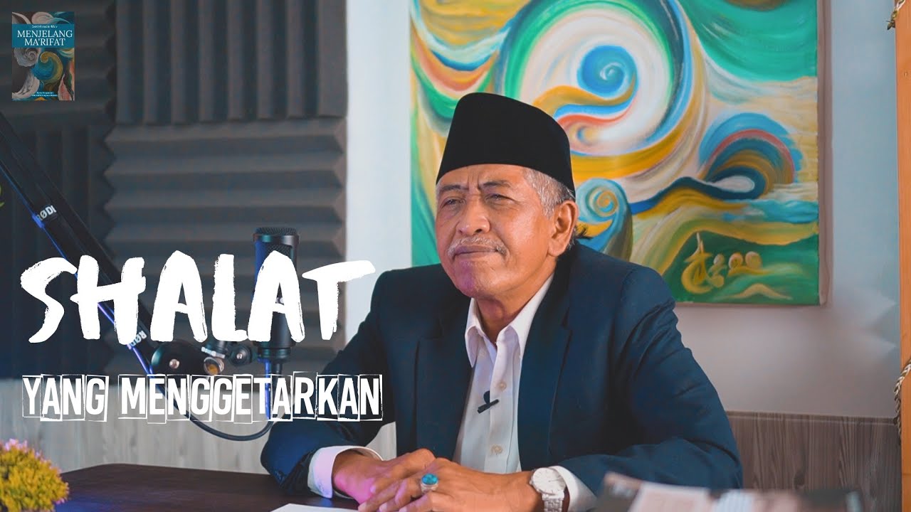SHALAT YANG MENGGETARKAN | MENJELANG MA'RIFAT KE-32 | KHM Luqman Hakim