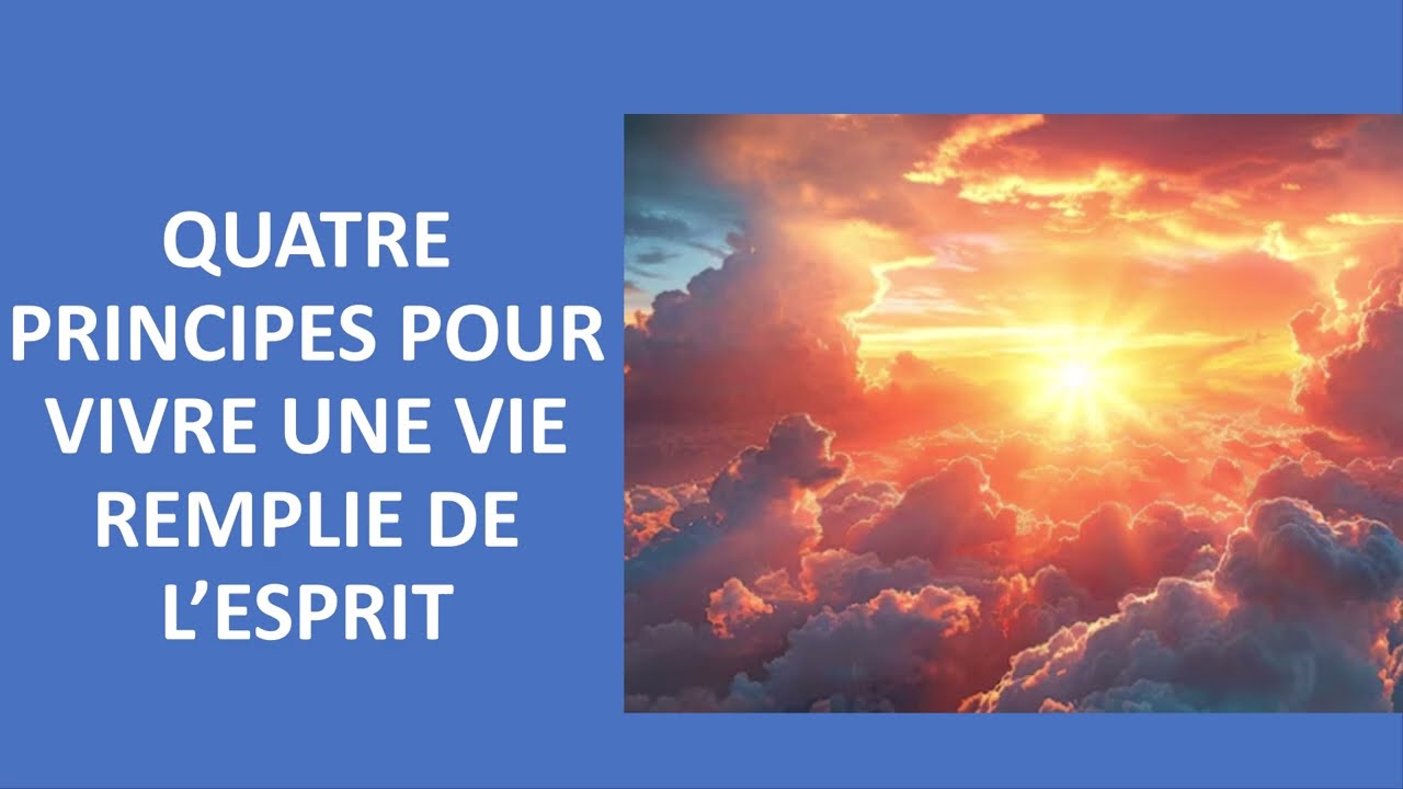 QUATRE PRINCIPES POUR VIVRE UNE VIE REMPLIE DE L’ESPRIT