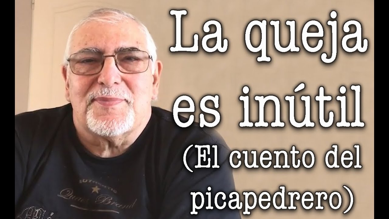 Jorge Bucay - La queja es inútil ( El cuento del picapedrero )