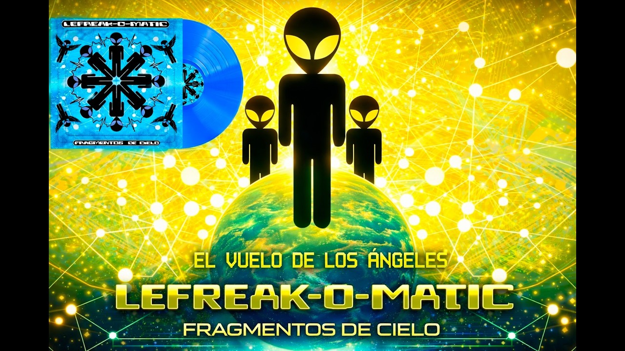 𝕃𝔼𝔽ℝ𝔼𝔸𝕂-𝕆-𝕄𝔸𝕋𝕀ℂ - EL VUELO DE LOS &Aacute;NGELES 👽
