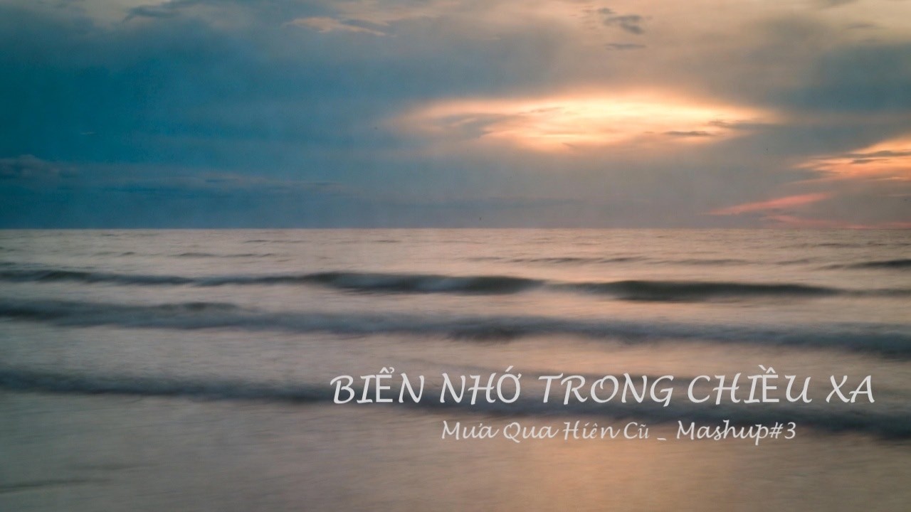 🎶 BIỂN NHỚ TRONG CHIỀU XA - NẮNG QUA MIỀN CŨ | MASHUP#3