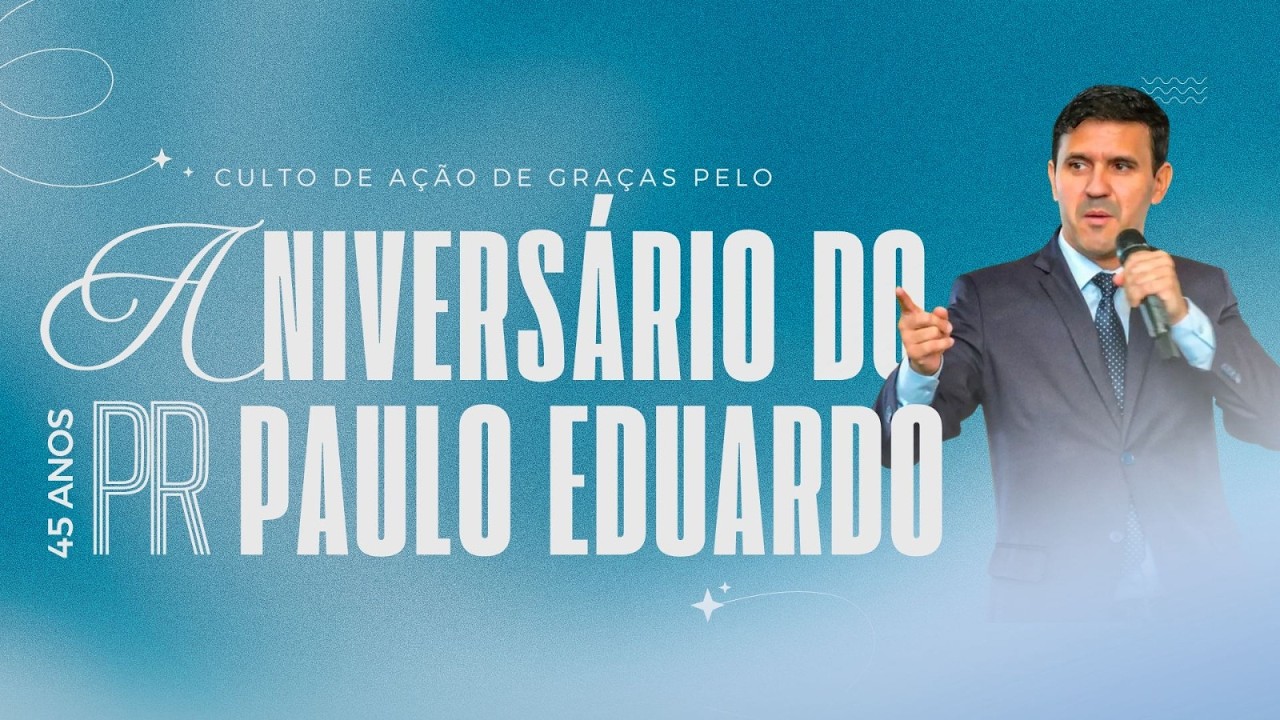 CULTO DE AÇÃO DE GRAÇAS PELO ANIVERSÁRIO DO PR PAULO EDUARDO - 19:30h - 17/03/2026  - IPR CANTINA