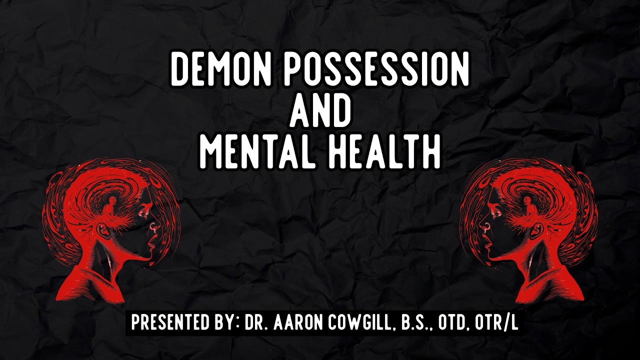 Demon Possession and Mental Health - Part 2 | Dr. Aaron Cowgill #mentalhealth #demonpossession