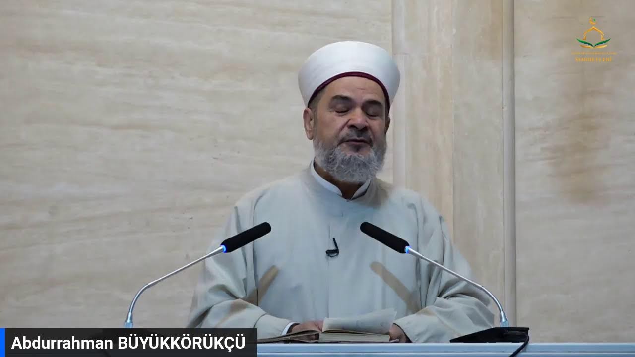 ABDURRAHMAN BÜYÜKKÖRÜKÇÜ - CUMA VAAZI     02.06.2023