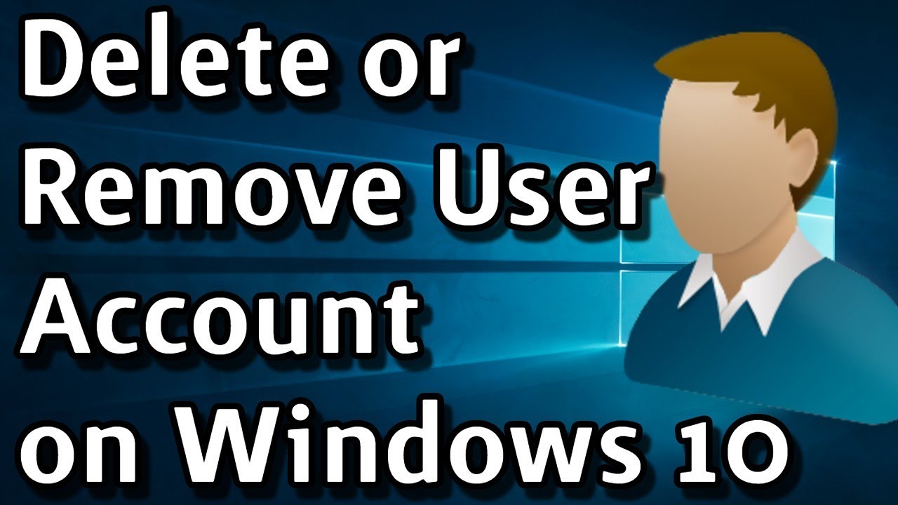 How To Delete or Remove Local User Accounts on Windows 10